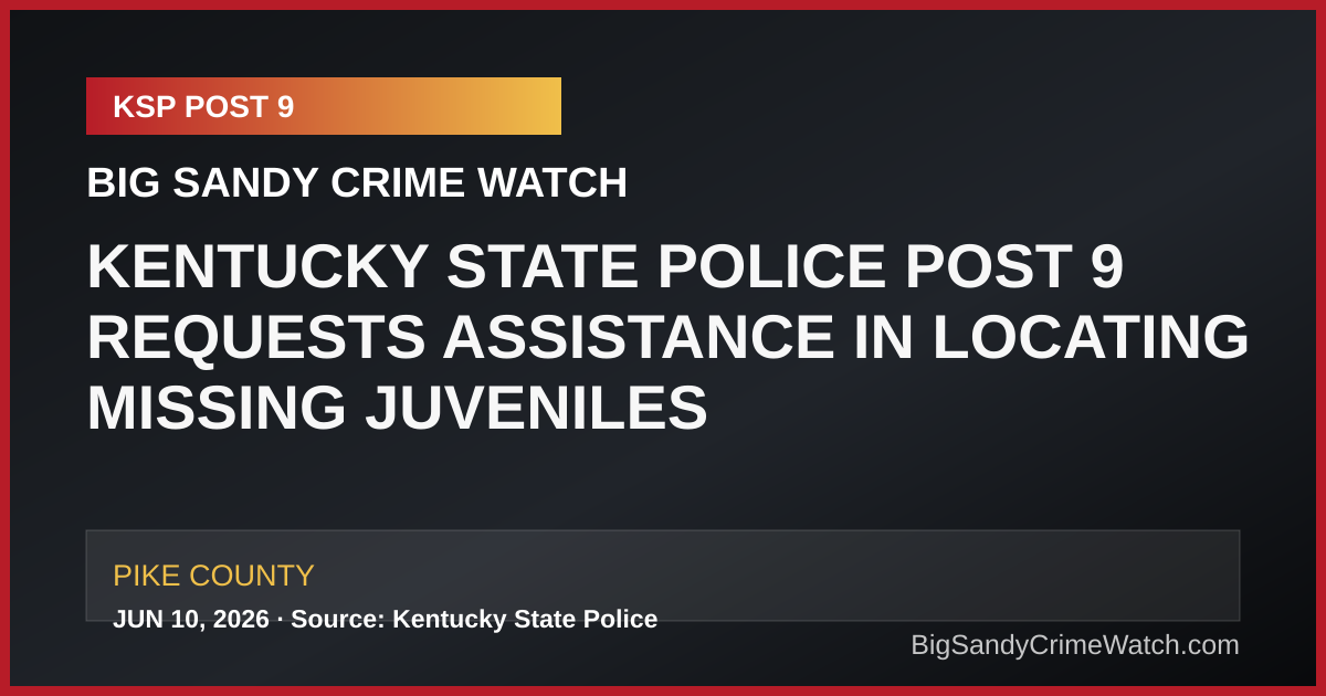 UPDATE: Kentucky State Police Post 9 Requests Assistance in Locating Missing Juveniles image